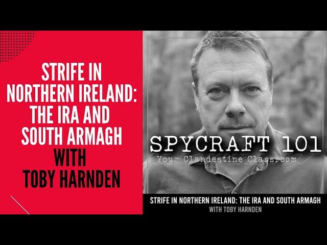 Podcast Episode #89 - Strife in Northern Ireland: The IRA in South Armagh with Toby Harnden