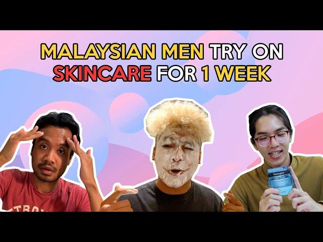 Malaysian Men Try On Skincare for 1 Week