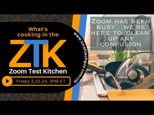 Zoom Test Kitchen - 3/22/2024