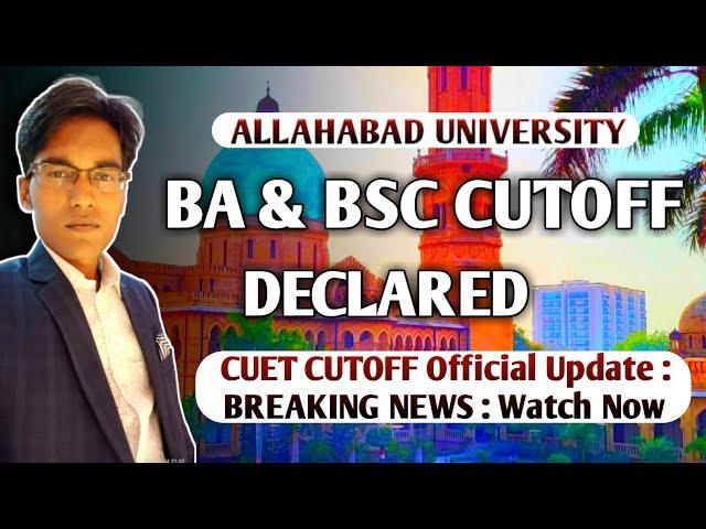 CUET CUTOFF BREAKING: Allahabad University CUET BA & BSC 1st CutOff 2024 Declared : OFFICIAL UPDATE