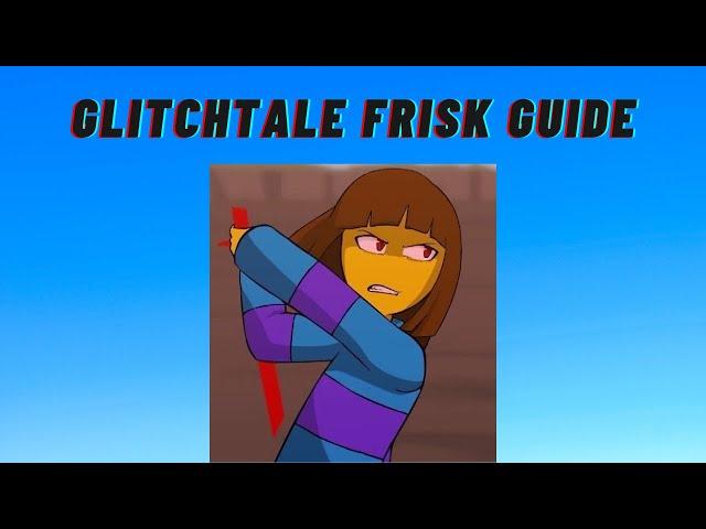 Soulshatters Glitchtale Frisk Combo Guide