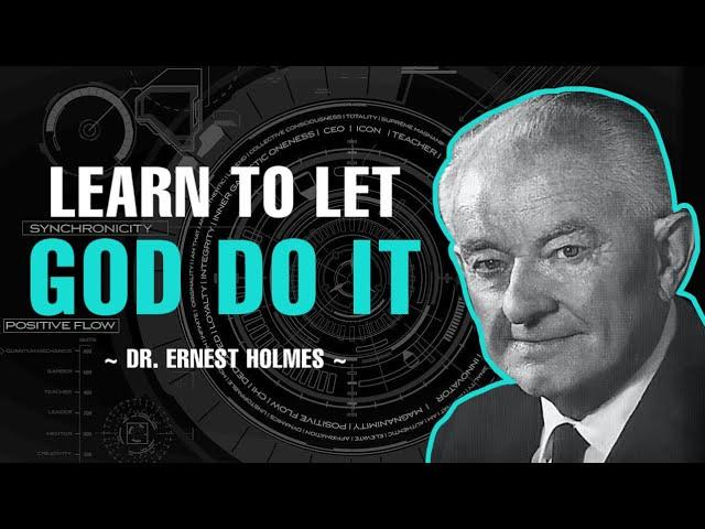 LEARN HOW TO "LET GOD DO IT" | FULL LECTURE | DR. ERNEST HOLMES