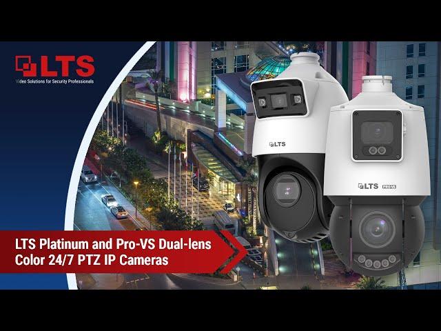 LTS Platinum and Pro-VS Dual-lens Color 24/7 PTZ IP Cameras