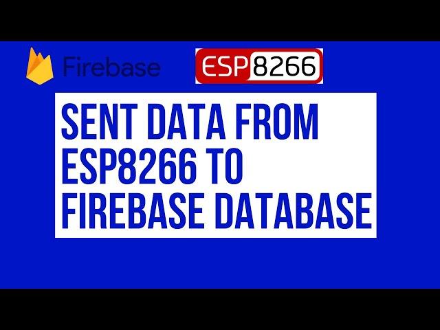 Send Data From Esp8266 To Firebase Database New Method 2022