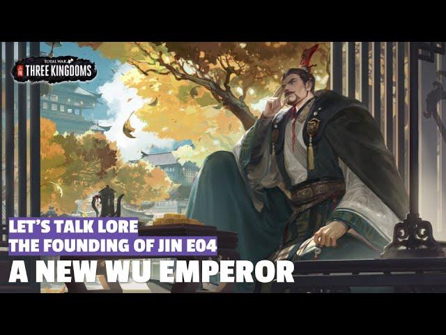 A New Wu Emperor | The Founding of Jin Let's Talk Lore E04