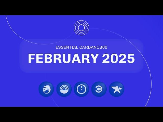 Essential Cardano360 - February 2025 Edition