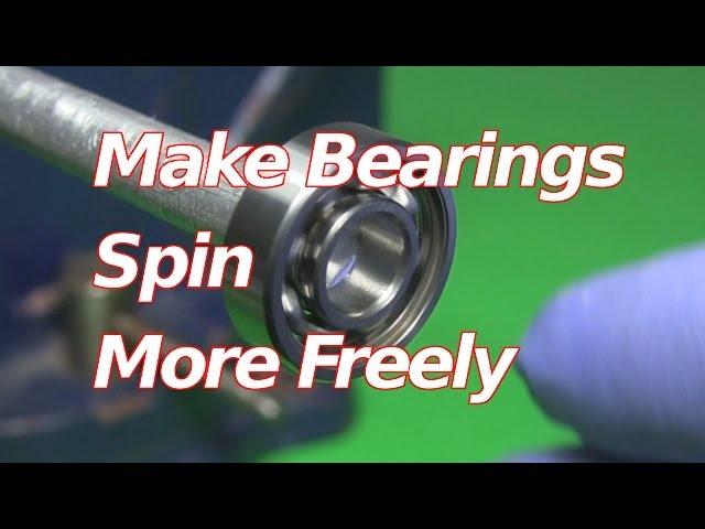 How to Make Bearings Spin Faster/Freely