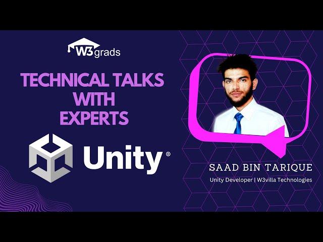 Exploring Unity | Technical Talks with Saad Bin Tarique | Piyush Khandelwal | W3grads