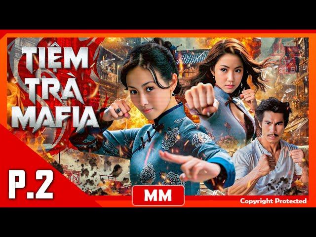 Tiệm Trà Mafia – Phần 02 | Phim Hành Động Võ Thuật Giang Hồ Hay Nhất | Thuyết Minh | PhimTV 365