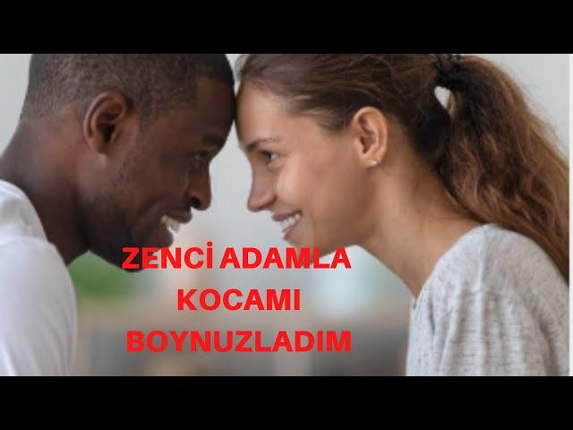 ZENCİ ADAM İLE KOCAMI ALDATTIM / PİŞMAN DEĞİLİM / İTİRAF VE ALDATMA HİKAYESİ