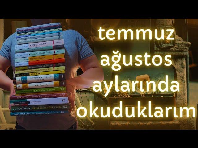 Temmuz & Ağustos Aylarında Okuduklarım  Neler Okudum? 22 Kitap 