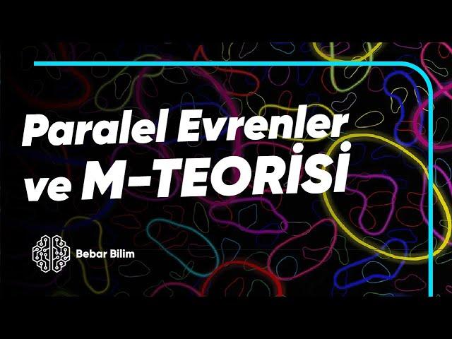 Paralel Evrenler ve M-Teorisi – Sicim Teorisi 4. Bölüm