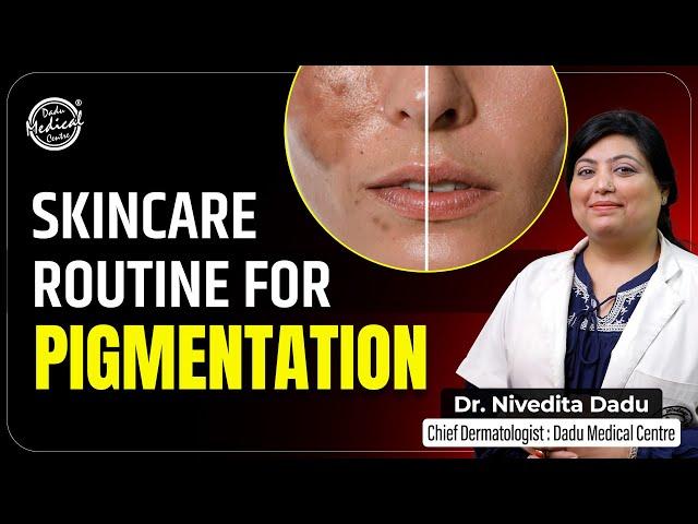 Skincare Routine for Pigmentation | Cure Skin Products for Pigmentation  | Dadu Medical Centre