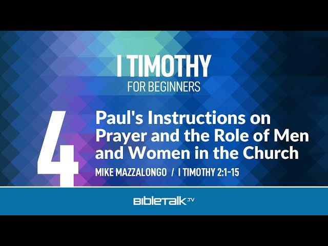 Paul's Instructions on Prayer and the Role of Men and Women in the Church (I Timothy 2)