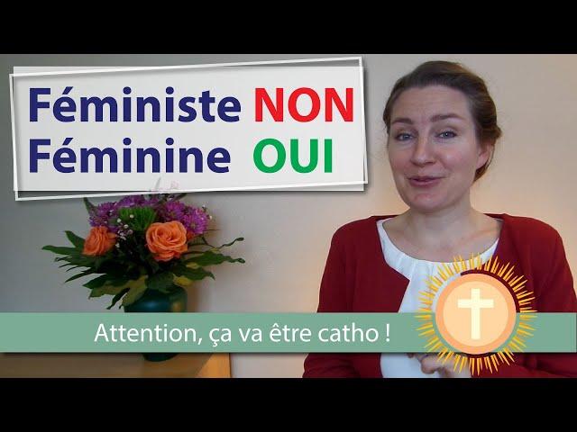 Féministe NON, féminine OUI : L'histoire de mon mariage (série : Attention, ça va être catho !)