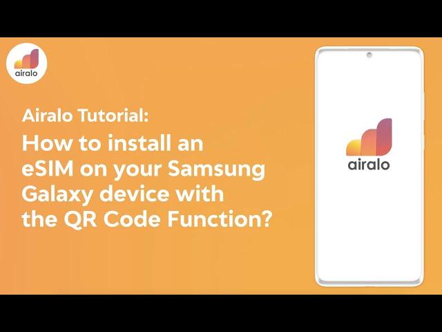 Airalo Tutorial: How to install an eSIM on your Samsung Galaxy device with the QR Code Function?