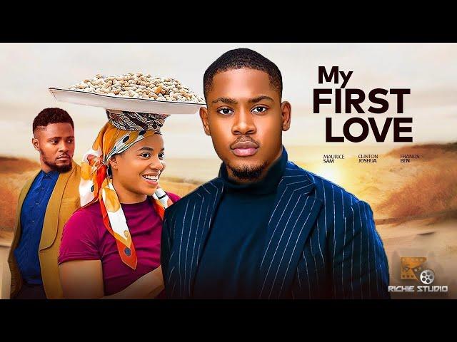 MY FIRST LOVE--CLINTON JOSHUA, FRANCES BEN MAURICE SAM,Latest Nigerian Movie 2025 #trending #Movies