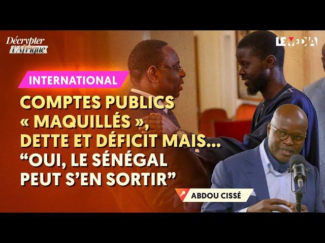 COMPTES PUBLICS "MAQUILLÉS", DETTE ET DÉFICIT MAIS… "OUI, LE SÉNÉGAL PEUT S’EN SORTIR" (ABDOU CISSÉ)