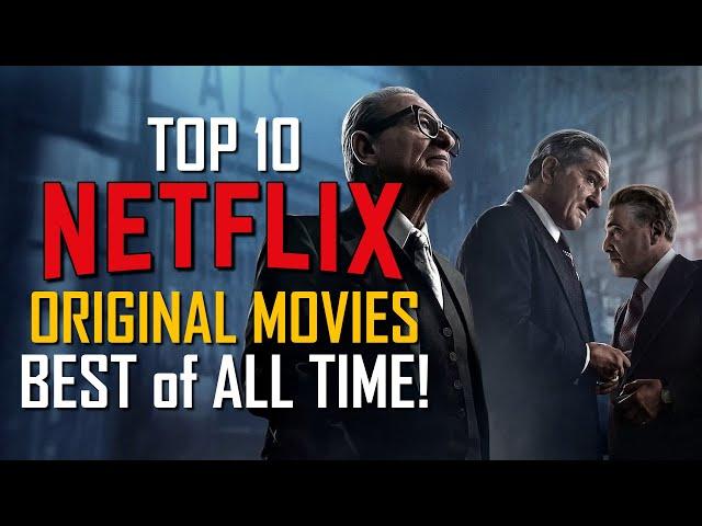 Top 10 Best Netflix Original Movies of All Time!