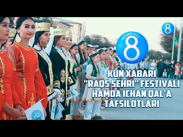 Kun xabari -  "Raqs sehri" festivali hamda ichan qal'a tafsilotlari