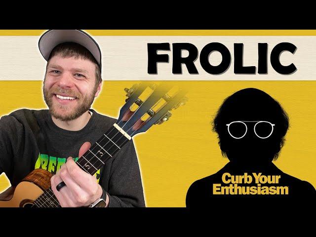 Curb Your Enthusiasm Theme (Frolic) || Ukulele Tutorial