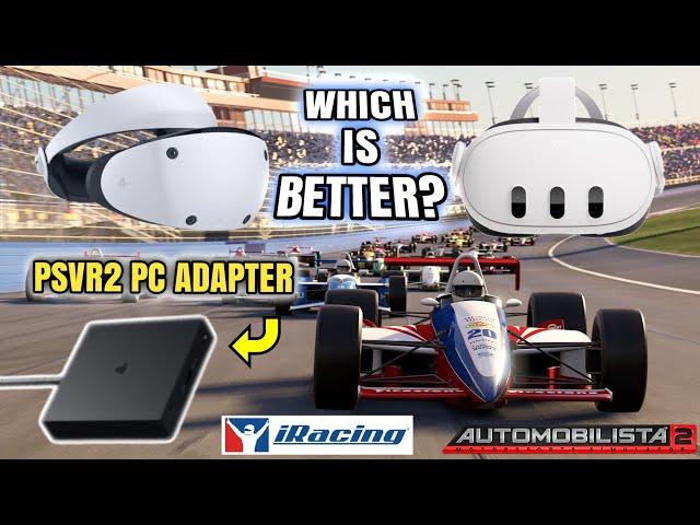 Is PSVR2 with PC Adapter better than Quest 3 for iRacing & Automobilista 2?