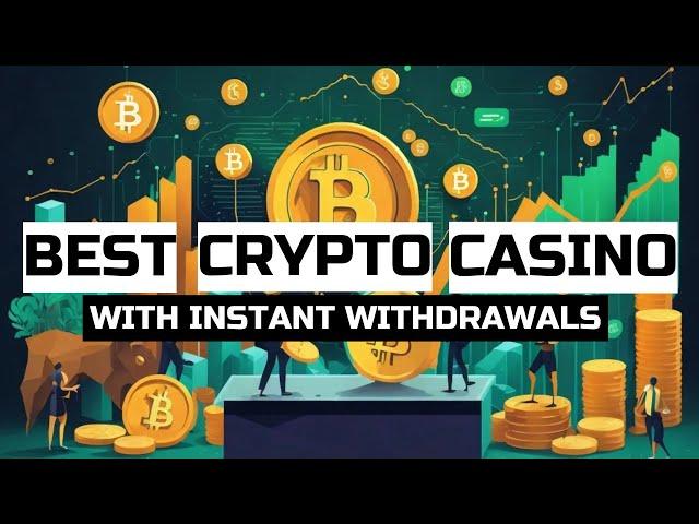 Best Crypto Casino With Instant Withdrawals