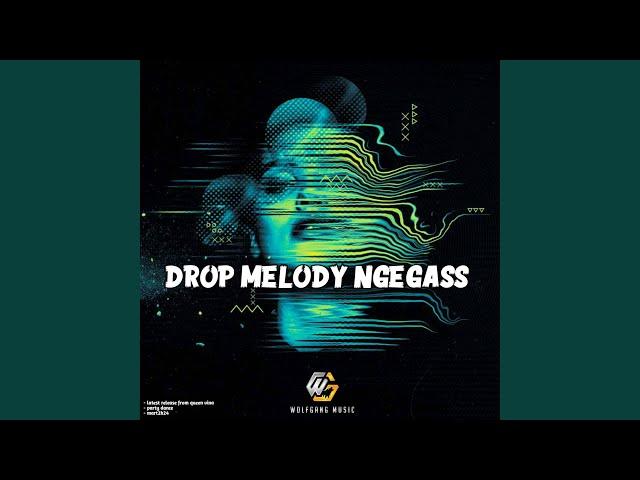 DROP MELODY NGEGASS