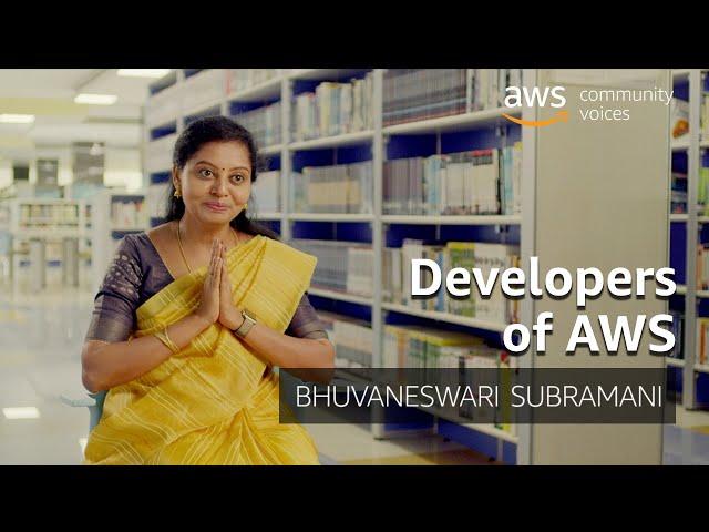 Developers of AWS: Bhuvaneswari Subramani, AWS Hero | Amazon Web Services