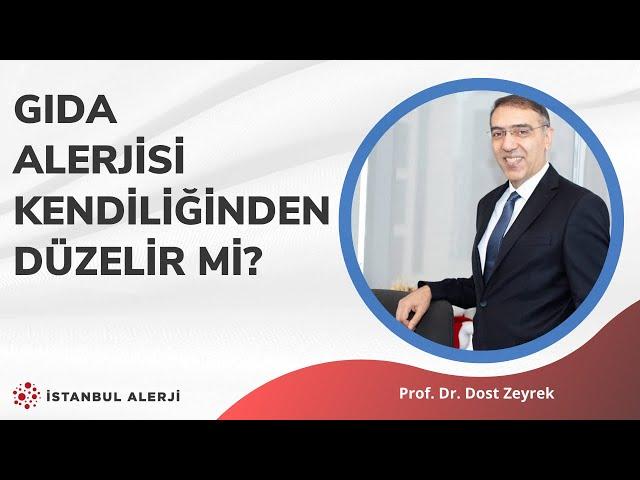 Gıda alerjisi kendiliğinden düzelir mi? - Prof. Dr. Dost Zeyrek