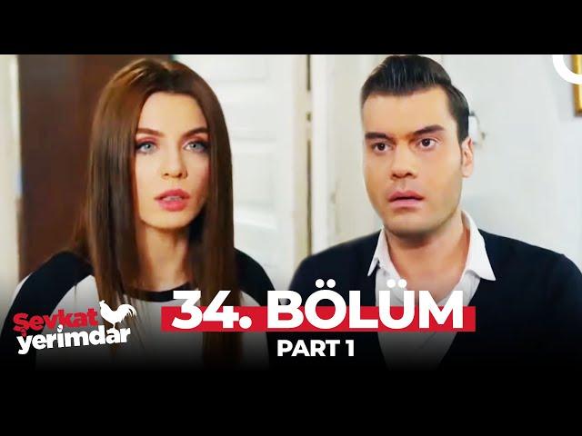 Şevkat Yerimdar 34. Bölüm Part 1