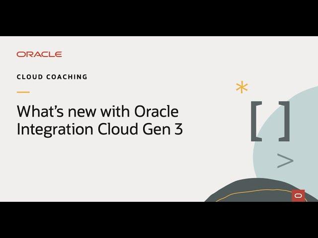 What’s new with Oracle Integration Cloud Gen 3