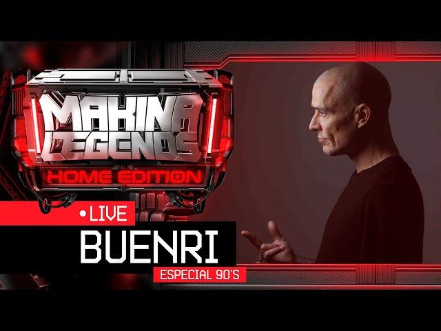 DJ BUENRI "Especial 90's" en Makina Legends Home Edition