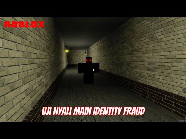 UJI NYALI MAIN IDENTITY FRAUD | ROBLOX HORROR