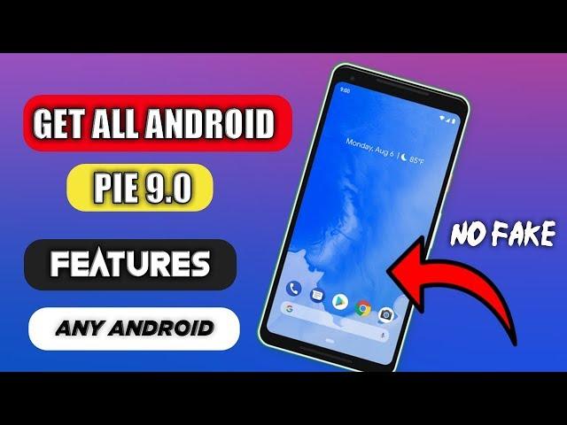 GET ANDROID PIE 9 0 FULL FEATURES ANY ANDROID DEVICE NO ROOT