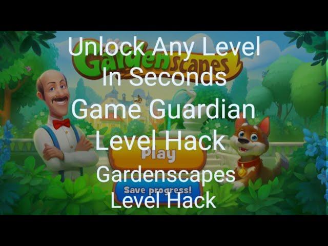 Hack Gardenscapes Levels with Game Guardian: No Root Needed!