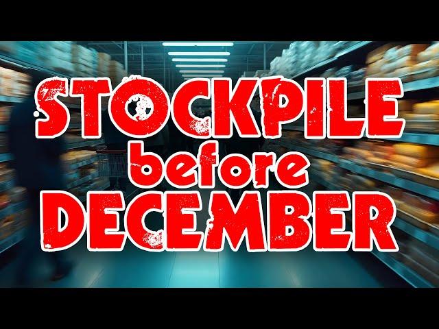 Act NOW - STOCKPILE as much of THIS as you can before December