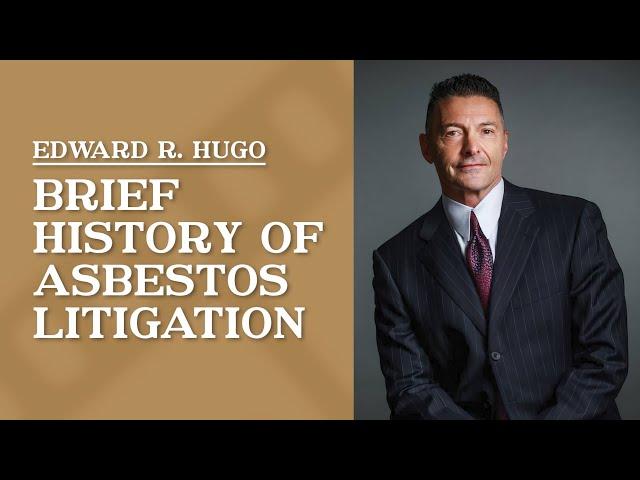 Brief History of Asbestos Litigation | Edward R. Hugo