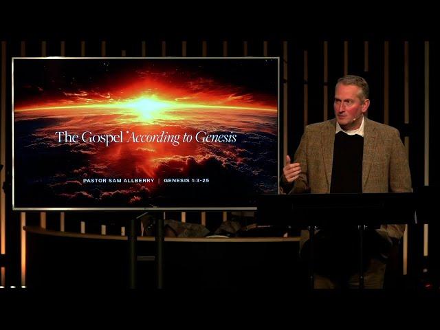 2/23/25 | The Gospel According to Genesis | Genesis 1:3-25 | Sam Allberry (Sermon)