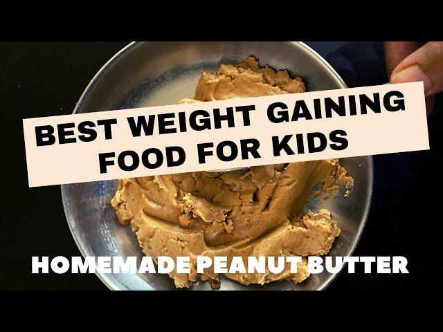 #shorts| Best Weight Gaining Food For Babies & Older Kids| Peanut Butter For Kids