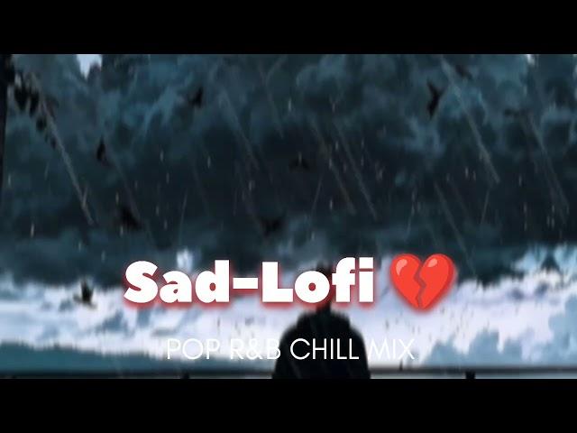 Sad- Lofi | Mind Fresh Lofi| Slowed Reverb Lofi 