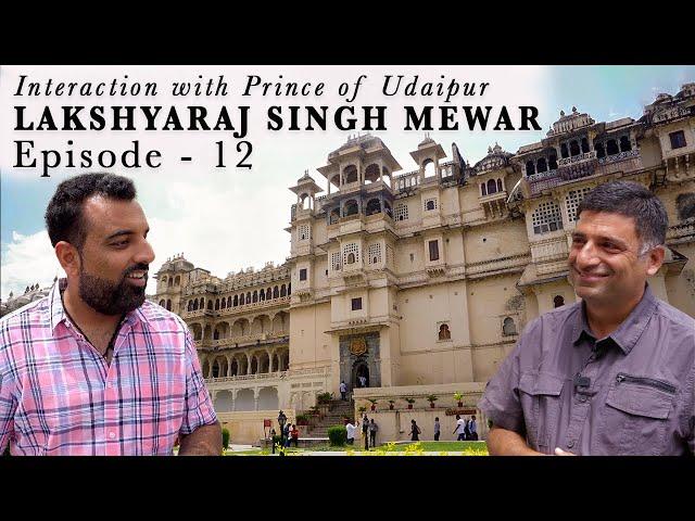 EP 12 Interaction with Prince of Mewar - Lakshyaraj Singh Mewar | Camera team Visa2explore