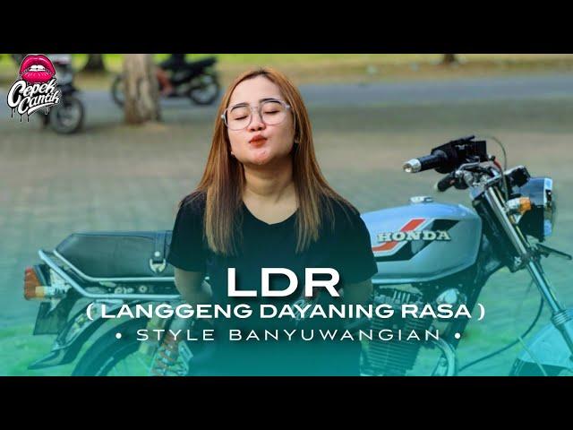 DJ LDR • STYLE BANYUWANGIAN • ( LANGGENG DAYANING RASA • CEPEKCANTIK •