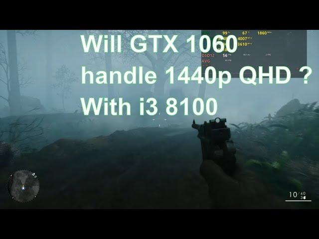 Can GTX 1060 6gb run 1440p (qhd) - FPS test with i3 8100