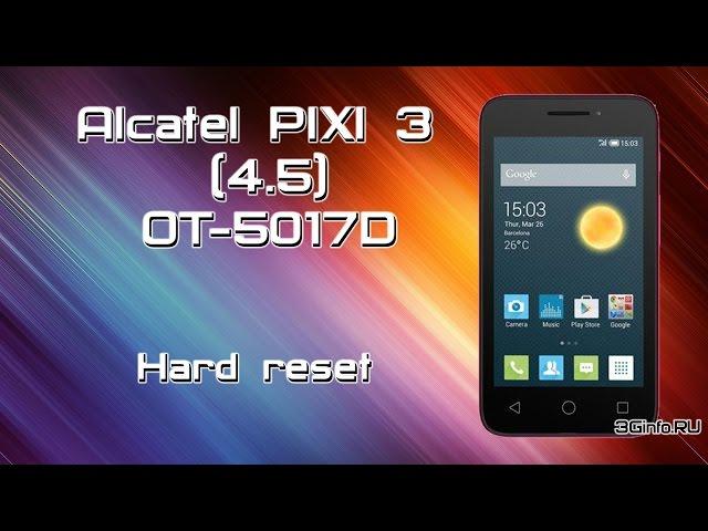 Alcatel One Touch PIXI 3 (4.5) OT-5017D. Hard Reset