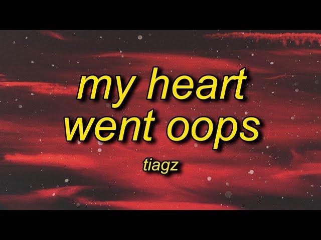 TIAGZ - My Heart Went Oops (Lyrics) | my heart just got stuck between these loops