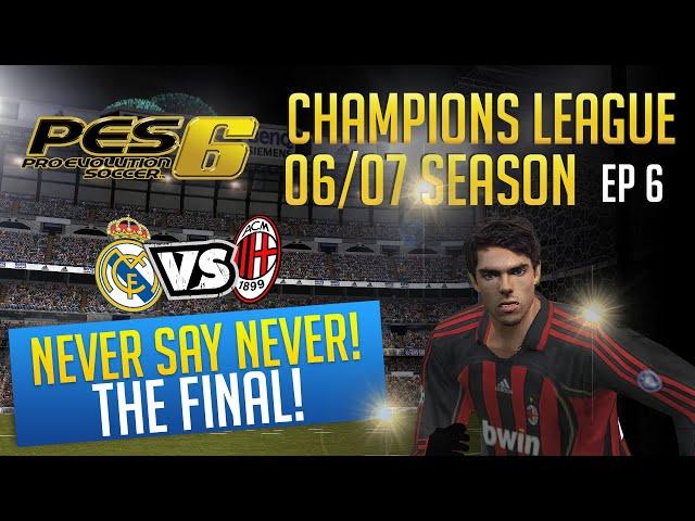 [TTB] PES 6 - Never Say Never! - The FINAL -  Champions League Season 06/07 - Ep6