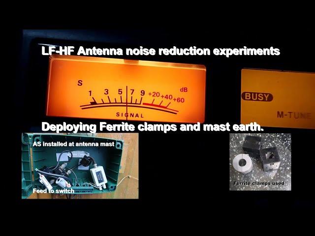 LF HF Antenna noise reduction experiments. Deploying Ferrite clamps and mast earth.