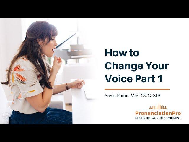 How To Change Your Voice - Part 1