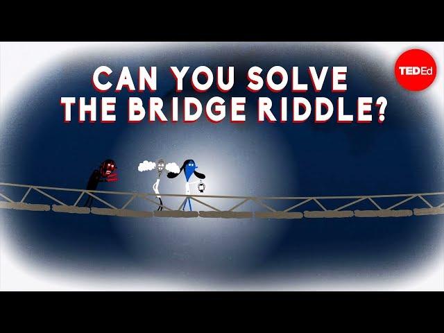 Can you solve the bridge riddle? - Alex Gendler